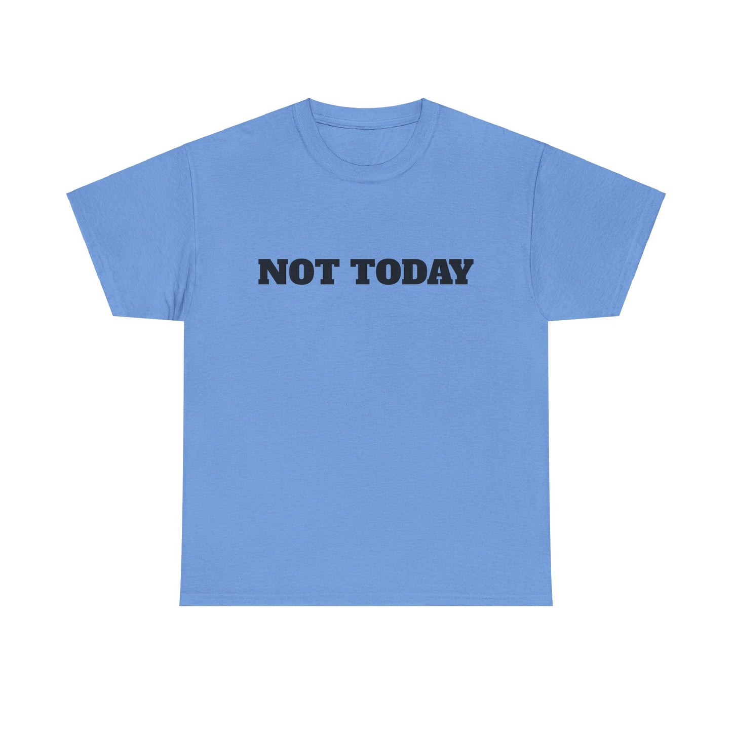 Not Today Unisex Heavy Cotton Tee
