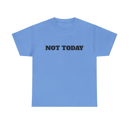 Not Today Unisex Heavy Cotton Tee