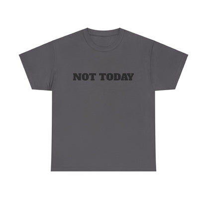 Not Today Unisex Heavy Cotton Tee