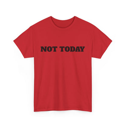 Not Today Unisex Heavy Cotton Tee