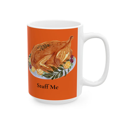 Stuff Me Ceramic Mug, (11oz, 15oz)