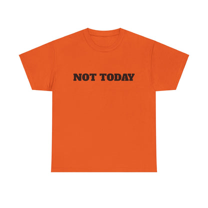 Not Today Unisex Heavy Cotton Tee
