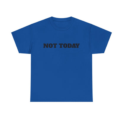 Not Today Unisex Heavy Cotton Tee