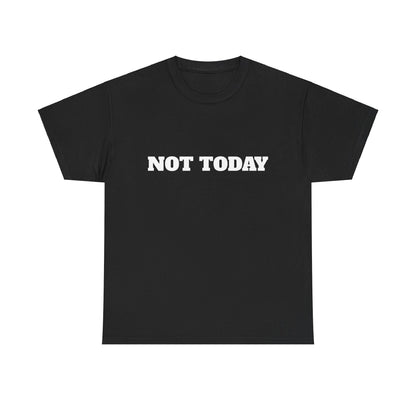 Not Today Unisex Heavy Cotton Tee