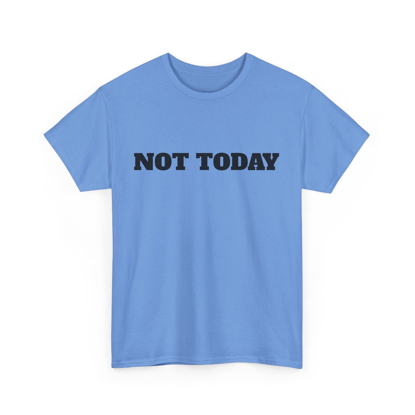 Not Today Unisex Heavy Cotton Tee