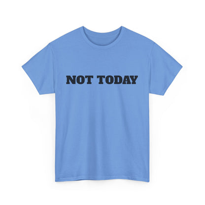 Not Today Unisex Heavy Cotton Tee