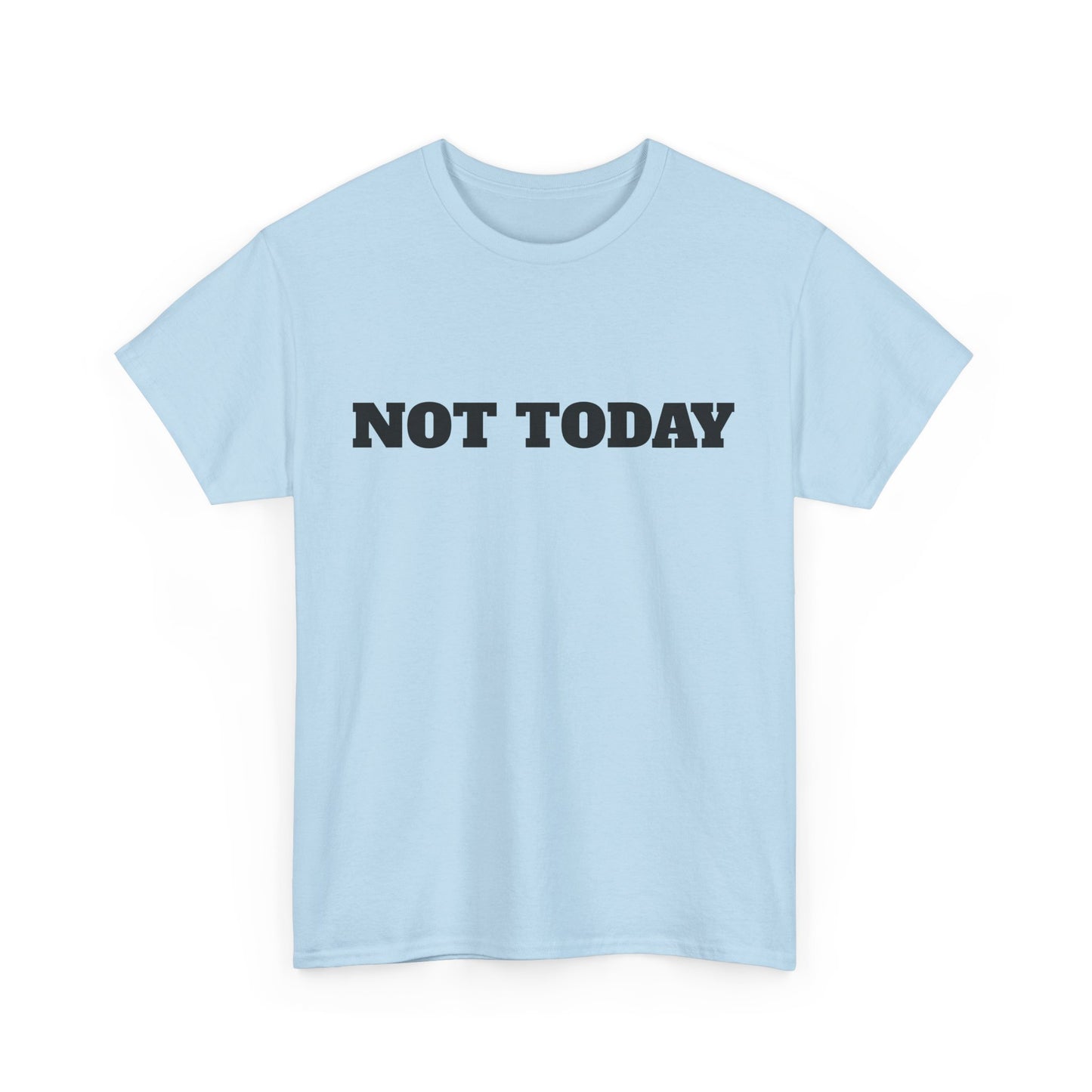 Not Today Unisex Heavy Cotton Tee