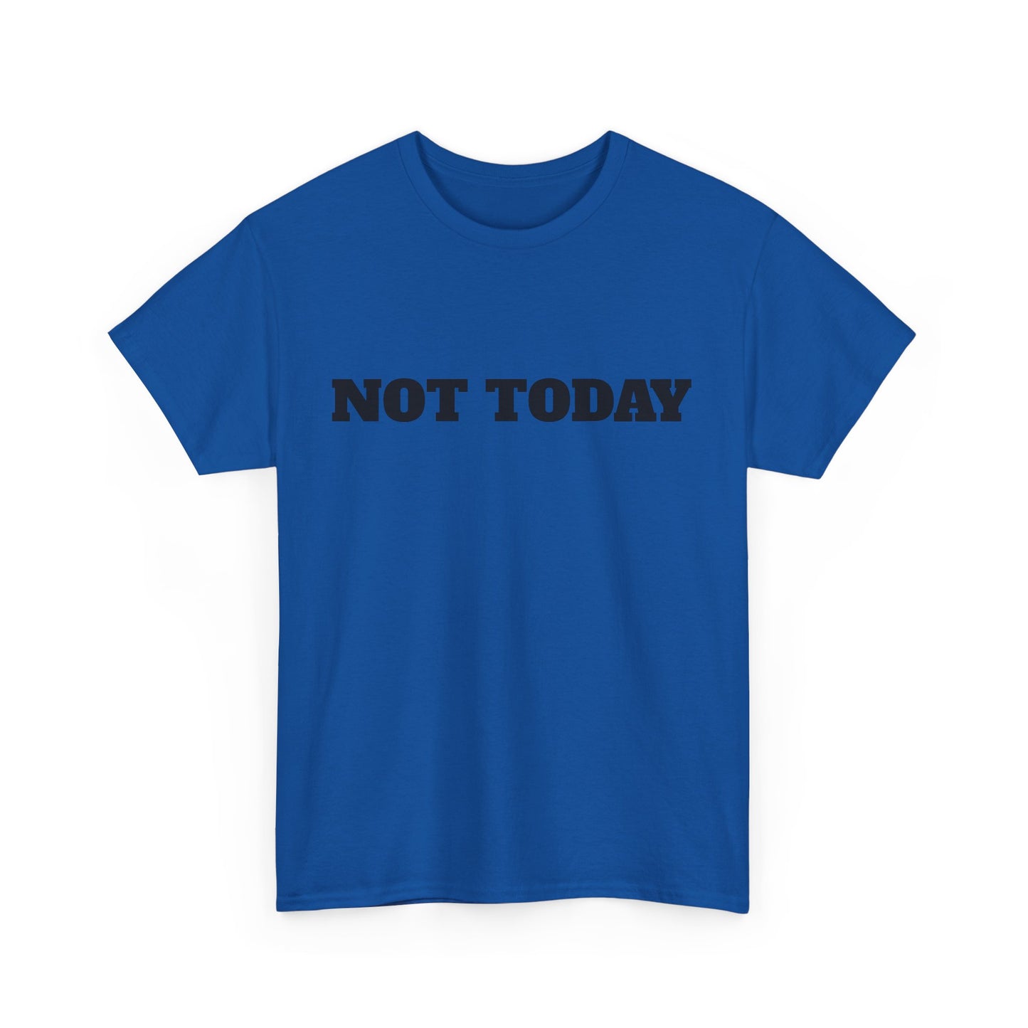 Not Today Unisex Heavy Cotton Tee