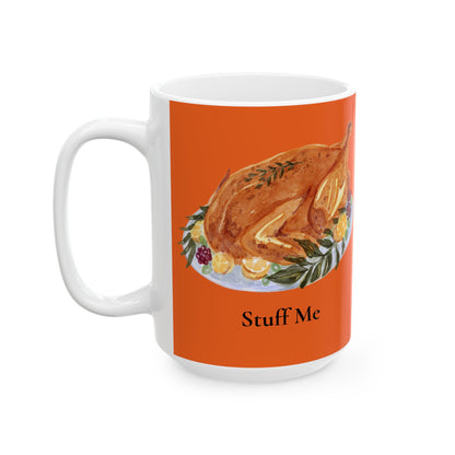 Stuff Me Ceramic Mug, (11oz, 15oz)