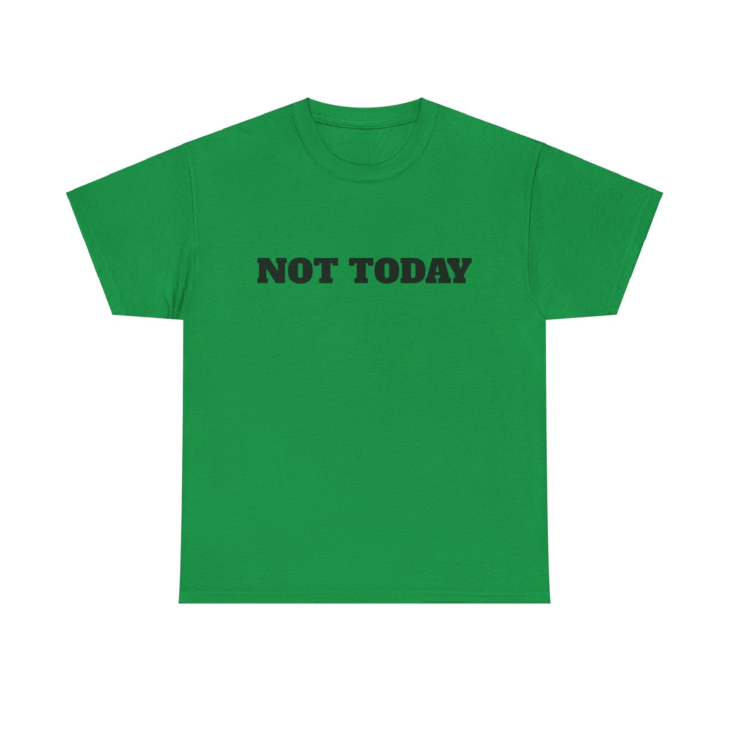 Not Today Unisex Heavy Cotton Tee