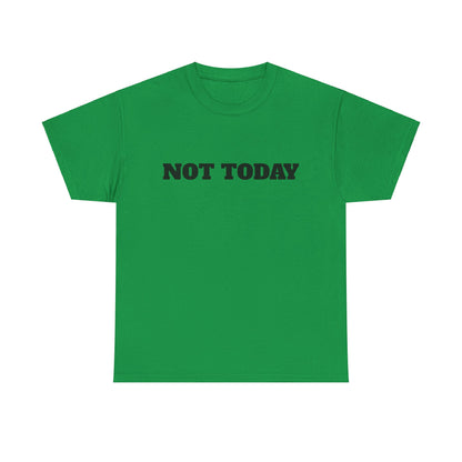 Not Today Unisex Heavy Cotton Tee