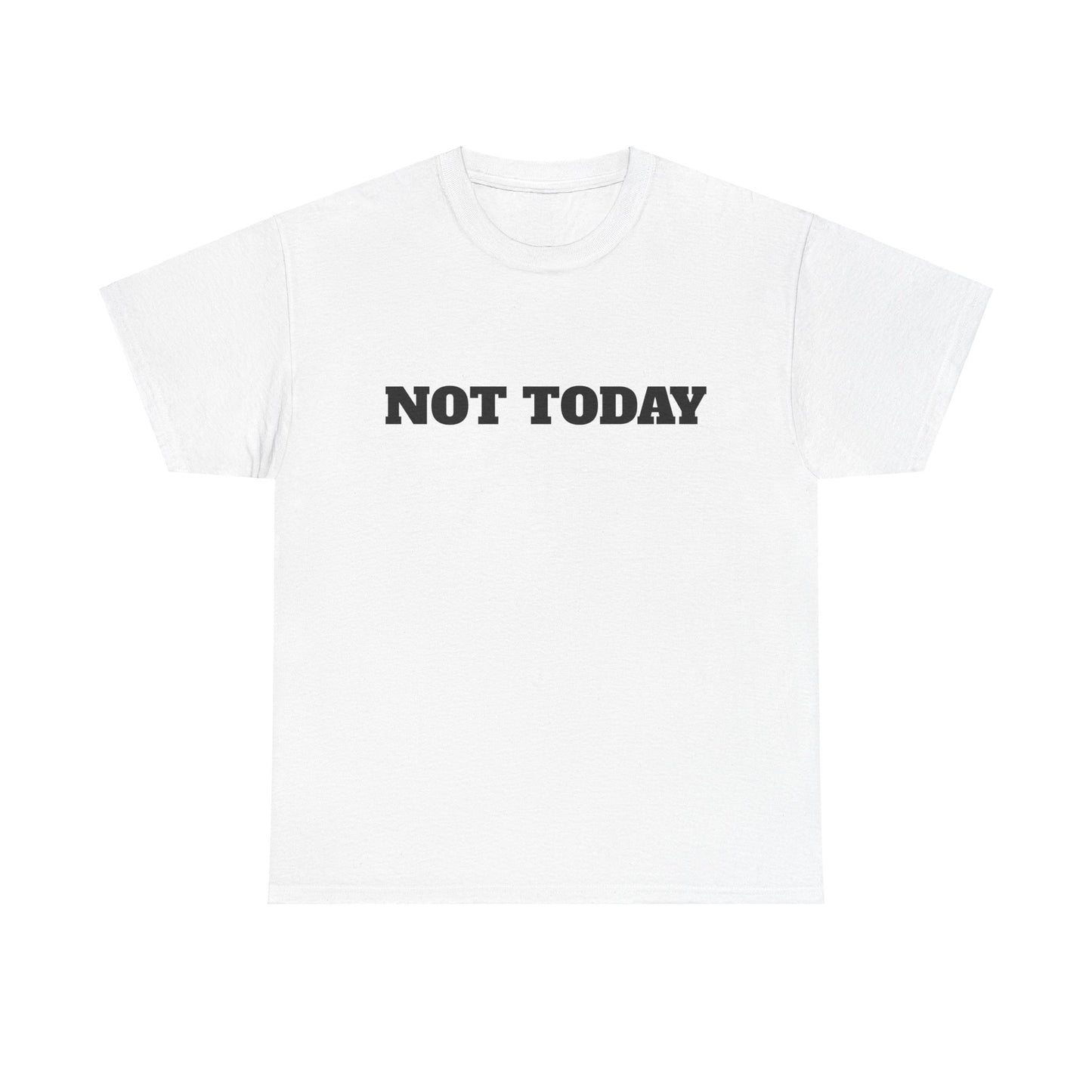 Not Today Unisex Heavy Cotton Tee