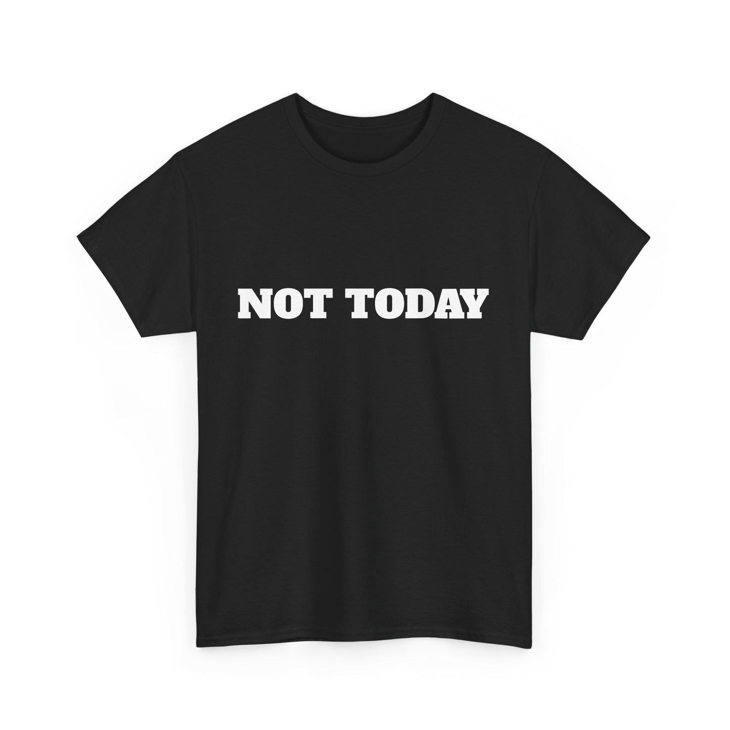 Not Today Unisex Heavy Cotton Tee