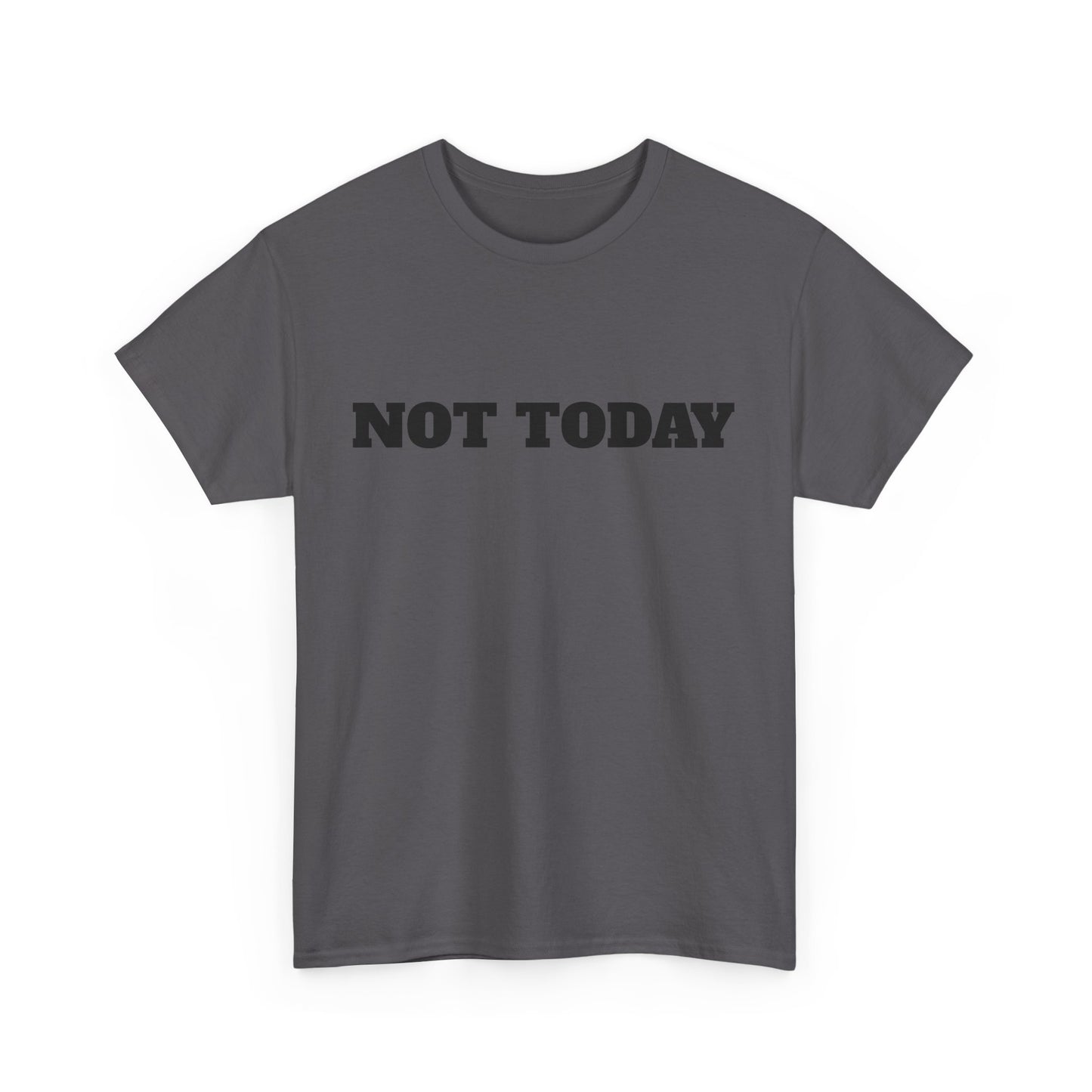 Not Today Unisex Heavy Cotton Tee