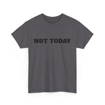Not Today Unisex Heavy Cotton Tee