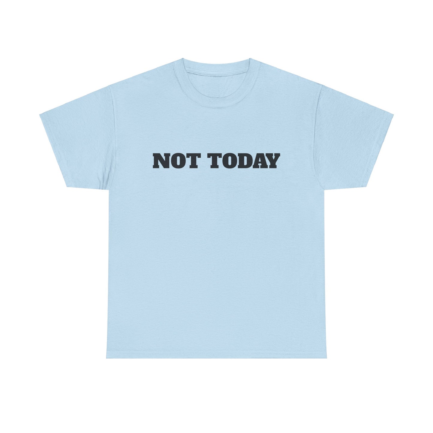 Not Today Unisex Heavy Cotton Tee