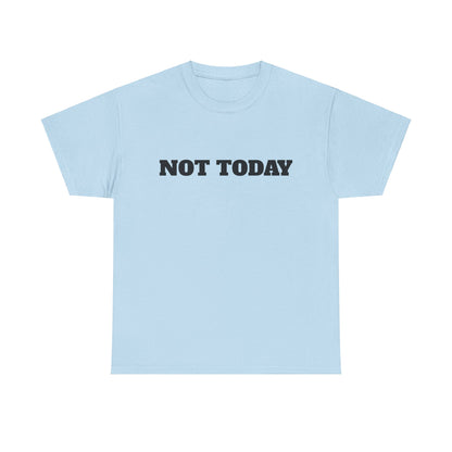 Not Today Unisex Heavy Cotton Tee