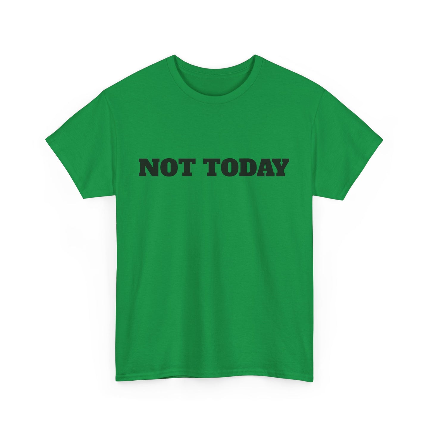 Not Today Unisex Heavy Cotton Tee