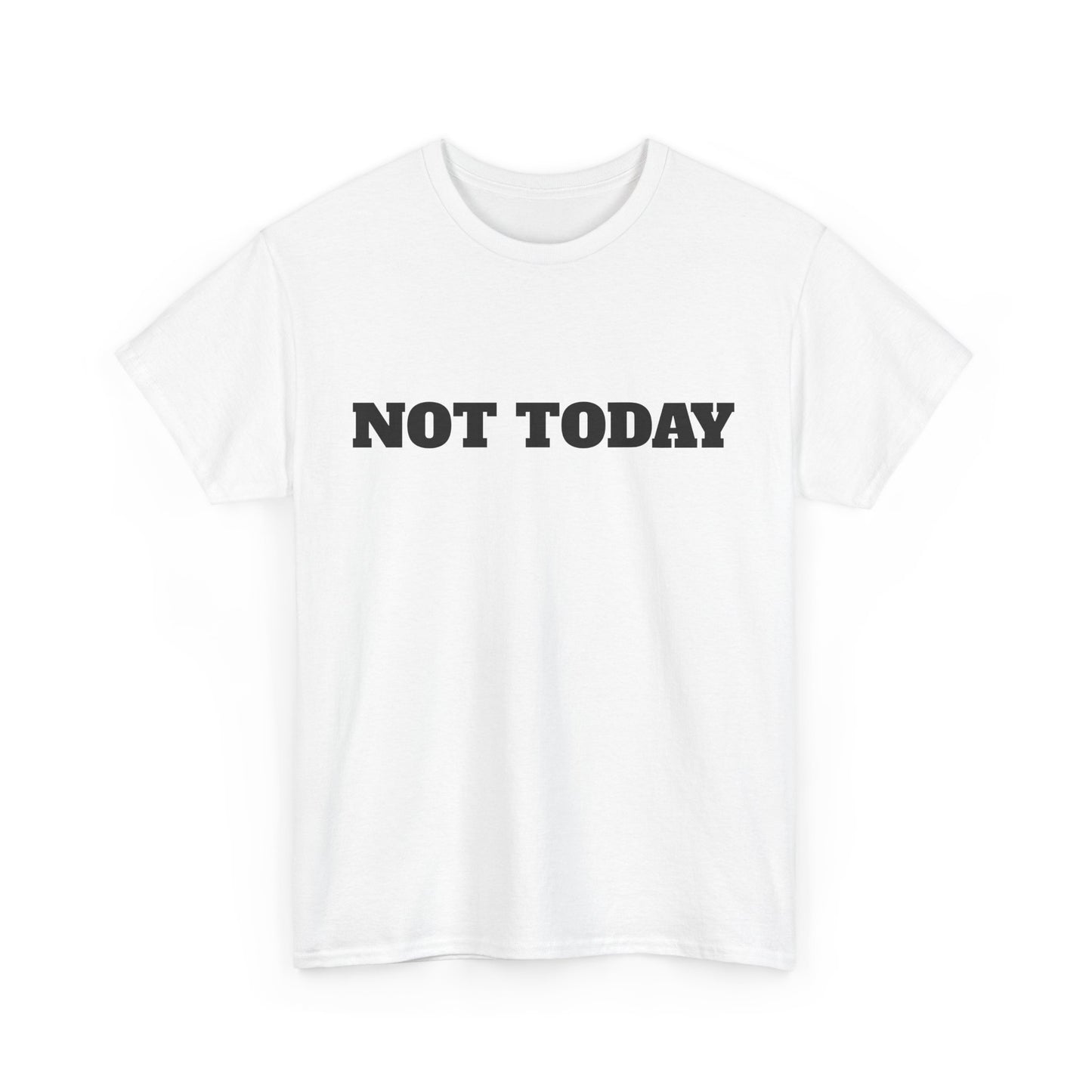 Not Today Unisex Heavy Cotton Tee